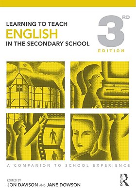 Learning to Teach English in the Secondary School: A Companion to School Experience - Davison, Jon (Editor), and Dowson, Jane (Editor)