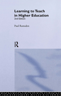 Learning to Teach in Higher Education - Ramsden, Paul