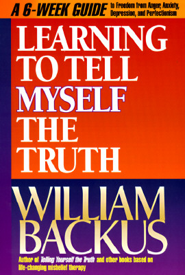 Learning to Tell Myself the Truth - Backus, William, Dr., PH.D.