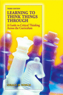 Learning to Think Things Through: A Guide to Critical Thinking Across the Curriculum - Nosich, Gerald M