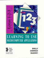 Learning to Use Microcomputer Applications - Shelly, Gary B, and Cashman, Thomas J, Dr., and Quasney, James S