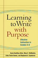 Learning to Write with Purpose: Effective Instruction in Grades 4-8