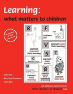 Learning: What Matters to Children: An Alphabet of What Learners Do - Rich, Diane, and Drummond, Mary Jane, and Myer, Cathy