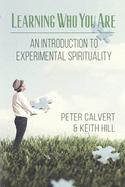 Learning Who You Are: An Introduction to Experimental Spirituality