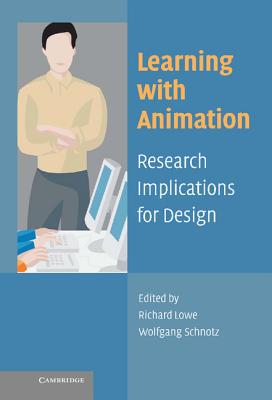 Learning with Animation: Research Implications for Design - Lowe, Richard (Editor)