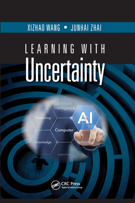 Learning with Uncertainty - Wang, Xizhao, and Zhai, Junhai