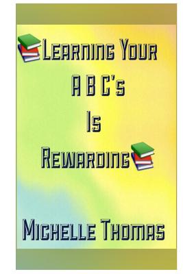 Learning your abc's is rewarding - Thomas, Michelle, Dr.