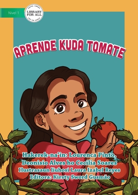 Learnt to Plant Tomatoes - Aprende kuda Tomate - Pinto, Lourenca, and Alves, Deonisio, and Soares, Cecilia