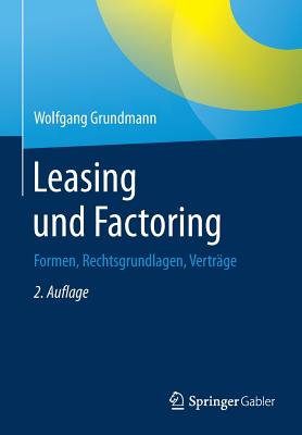 Leasing Und Factoring: Formen, Rechtsgrundlagen, Vertrge - Grundmann, Wolfgang