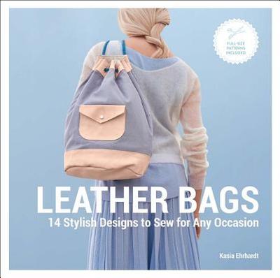 Leather Bags: 14 Stylish Designs to Sew for Any Occasion - Ehrhardt, Kasia