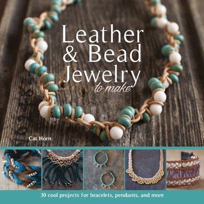 Leather & Bead Jewelry to Make: 30 Cool Projects for Bracelets, Pendants, and More - Horn, Cat