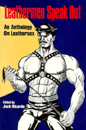 Leathermen Speak Out: An Anthology on Leathersex - Ricardo, Jack (Editor)