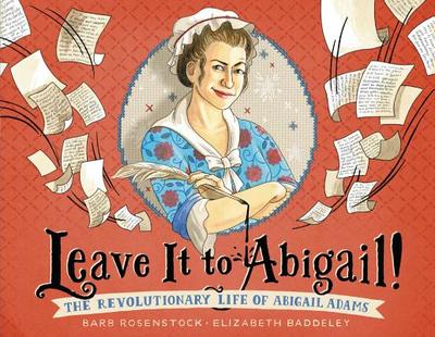 Leave It to Abigail!: The Revolutionary Life of Abigail Adams - Rosenstock, Barb