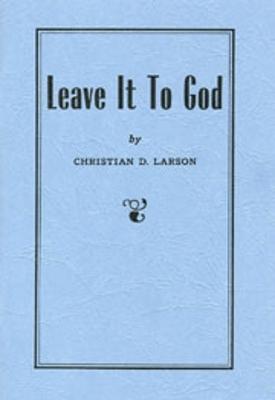 Leave It to God - Larson, Christian D