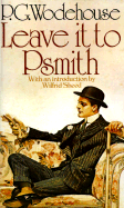 Leave It to Psmith - Wodehouse, P G, and Sheed, Wilfrid (Introduction by)