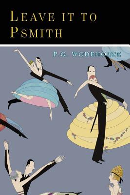 Leave It to Psmith - Wodehouse, P G