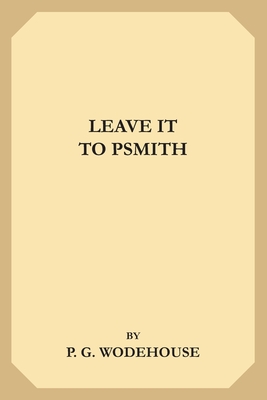 Leave it to Psmith - Wodehouse, P G