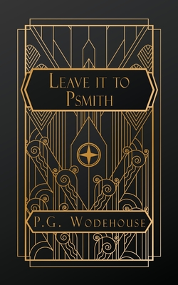 Leave it to Psmith - Wodehouse, P G