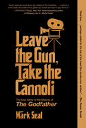 Leave the Gun, Take the Cannoli: The Epic Story of the Making of the Godfather