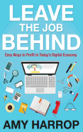 Leave the Job Behind: Easy Ways to Profit in Today's Digital Economy