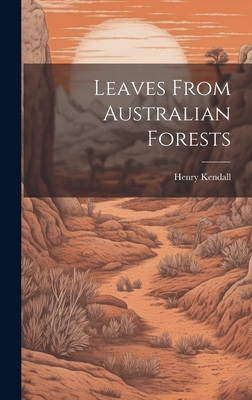 Leaves From Australian Forests - Kendall, Henry