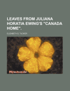 Leaves from Juliana Horatia Ewing's "Canada home"