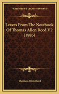 Leaves from the Notebook of Thomas Allen Reed V2 (1885)