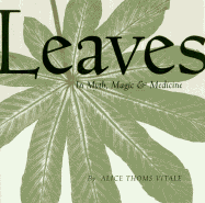 Leaves in Myth, Magic and Medicine - Vitale, Alice Thoms