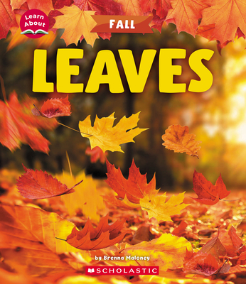 Leaves (Learn About: Fall) - Maloney, Brenna