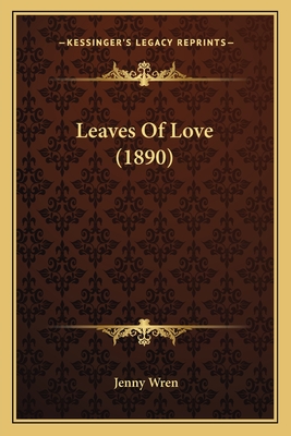 Leaves Of Love (1890) - Wren, Jenny