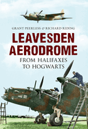 Leavesden Aerodrome: From Halifaxes to Hogwarts