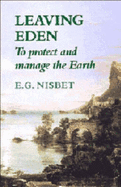 Leaving Eden: To Protect and Manage the Earth - Nisbet, E G