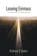 Leaving Emmaus: A New Departure in Christian Theology