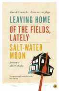 Leaving Home/Of the Fields, Lately/Salt-Water Moon: Three Mercer Plays