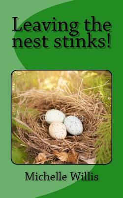 Leaving the Nest Stinks! - Willis, Michelle