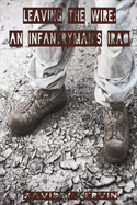 Leaving the Wire: An Infantryman's Iraqvolume 1