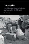 Leaving Zion: Jewish Emigration from Palestine and Israel After World War II