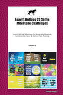 Leavitt Bulldog 20 Selfie Milestone Challenges: Leavitt Bulldog Milestones for Memorable Moments, Socialization, Indoor & Outdoor Fun, Training Volume 4