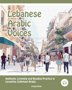 Lebanese Arabic Voices: Authentic Listening and Reading Practice in Levantine Colloquial Arabic