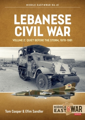 Lebanese Civil War: Volume 2 - Quiet Before the Storm, 1978-1981 - Cooper, Tom, and Sandler, Efim