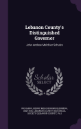 Lebanon County's Distinguished Governor: John Andrew Melchior Schulze