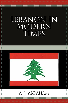 Lebanon in Modern Times - Abraham, A J