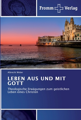 Leben Aus Und Mit Gott - Weber, Albrecht