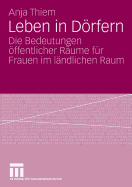 Leben in Dorfern: Die Bedeutungen Offentlicher Raume Fur Frauen Im Landlichen Raum