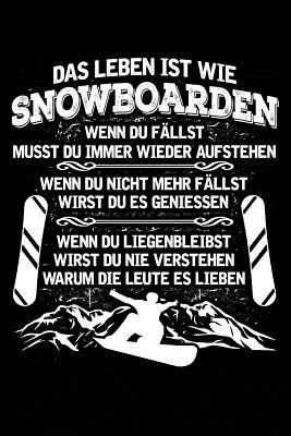 Leben Ist Wie Snowboarden: Notizbuch / Notizheft Fr Snowboarder Snow-Board Snowboarding Snowboard-Fahrer-In A5 (6x9in) Dotted Punktraster - Notizbucher Und Geschenkideen, Ski Und