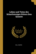 Leben Und Taten Des Scharfsinnigen Ritters Don Quixote