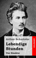 Lebendige Stunden: Vier Einakter - Schnitzler, Arthur