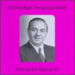 Lebendige Vergangenheit: Alexander Kipnis IV