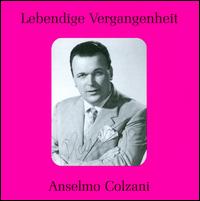 Lebendige Vergangenheit: Anselmo Colzani - Anita Corridori (vocals); Anselmo Colzani (baritone); Dolores Wilson (vocals); Giuseppe Campora (vocals);...