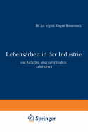 Lebensarbeit in Der Industrie Und Aufgaben Einer Europischen Arbeitsfront